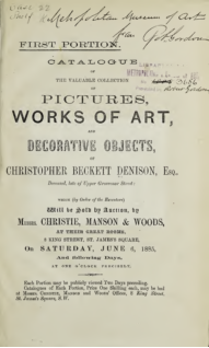 Catalogue of the valuable collection of Pictures, Works of Art and Decorative Objects, first and second portion, of Christopher Beckett Denison, Esq.