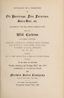 Catalogue of a collection of Oil Paintings, Fine Furniture, Bric-a-brac, Etc. gathered by American poet, the late Will Carleton, and others