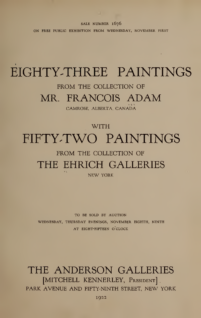 Eighty-three Paintings from the collection of Mr. Francois Adam with fifty-two Paintings from the collection of the Ehrich galleries