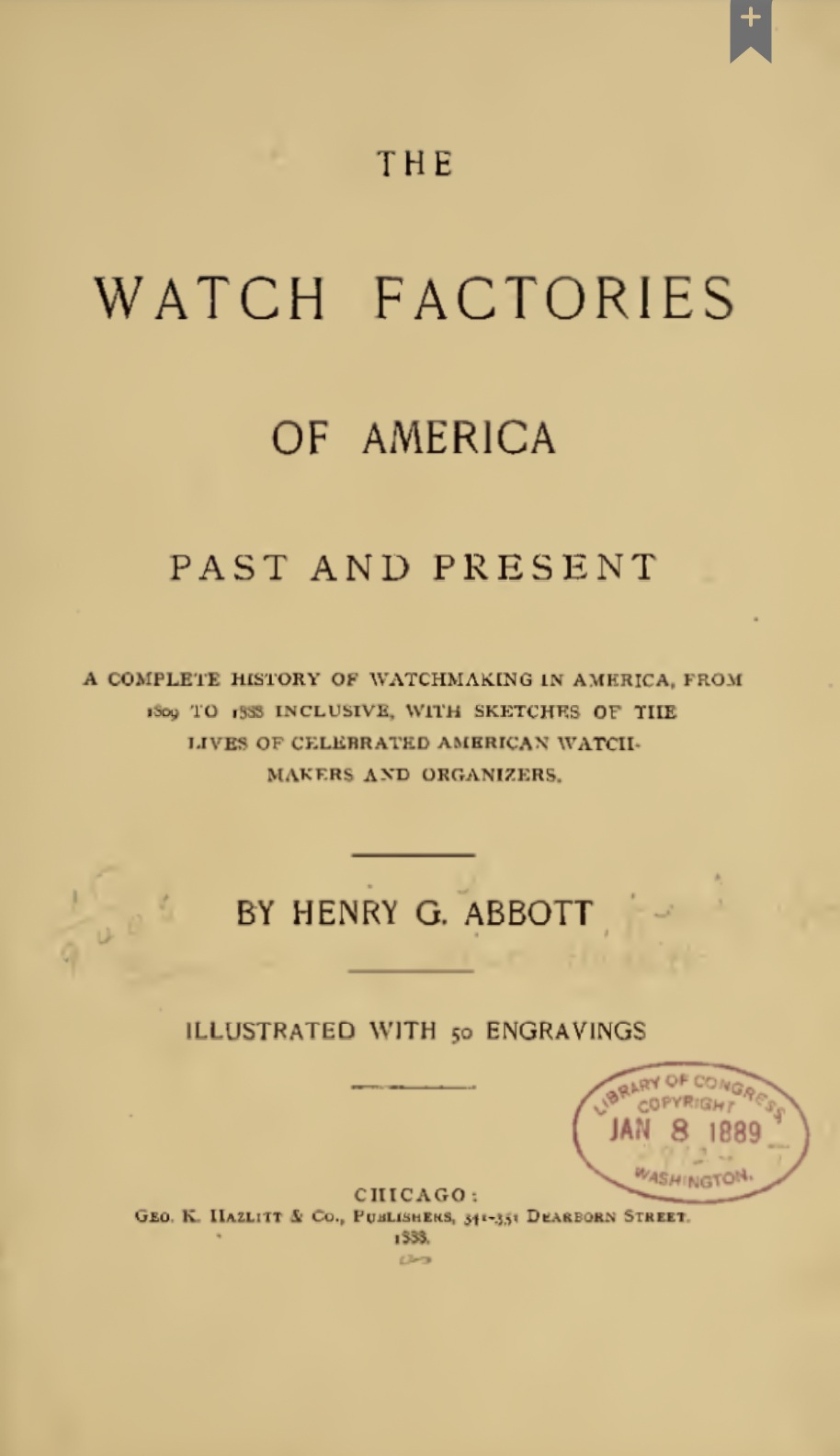 The Watch Factories Of America, Past And Present A Complete History Of