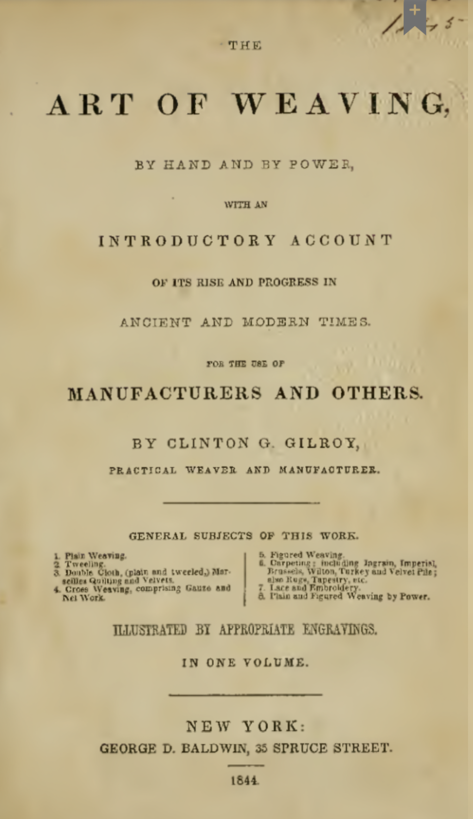 The Art of Weaving: .. : By Hand and by Power, with an Introductory Account of Its Rise and Progress in Ancient and Modern Times .